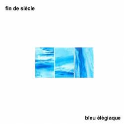 Fin De Siècle : Bleu Élégiaque